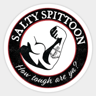 Salty Spittoon | How tough are ya? Sticker